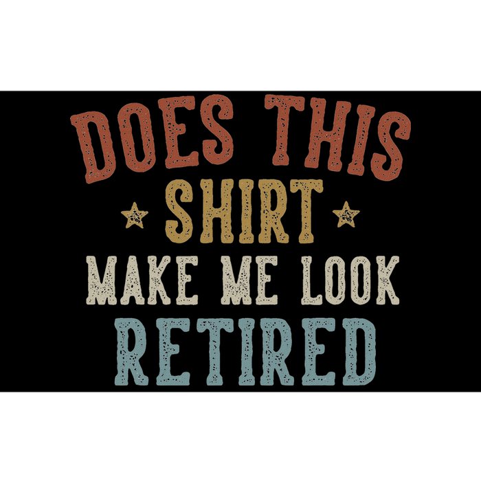 Does This Make Me Look Retired Funny Retirement Bumper Sticker