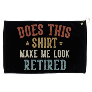 Does This Make Me Look Retired Funny Retirement Grommeted Golf Towel