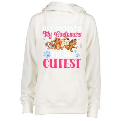 Dog Trainer My Customers Are The Cutest Dog Training Gift Womens Funnel Neck Pullover Hood