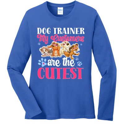 Dog Trainer My Customers Are The Cutest Dog Training Gift Ladies Long Sleeve Shirt