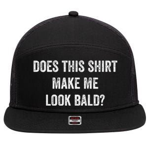 Does This Make Me Look Bald Fathers Day 7 Panel Mesh Trucker Snapback Hat