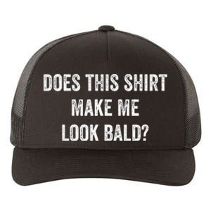 Does This Make Me Look Bald Fathers Day Yupoong Adult 5-Panel Trucker Hat