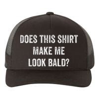 Does This Make Me Look Bald Fathers Day Yupoong Adult 5-Panel Trucker Hat