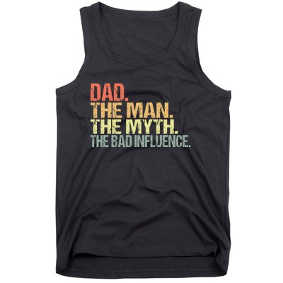 Dad The Man The Myth The Bad Influence Tank Top