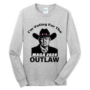 Donald Trump Maga IM Voting For The Outlaw 2024 President Tall Long Sleeve T-Shirt