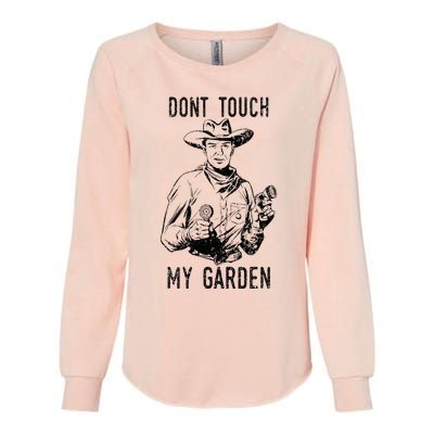 DonT Touch My Garden Funny Gardening Womens California Wash Sweatshirt