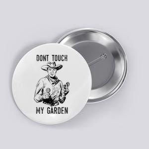 DonT Touch My Garden Funny Gardening Button