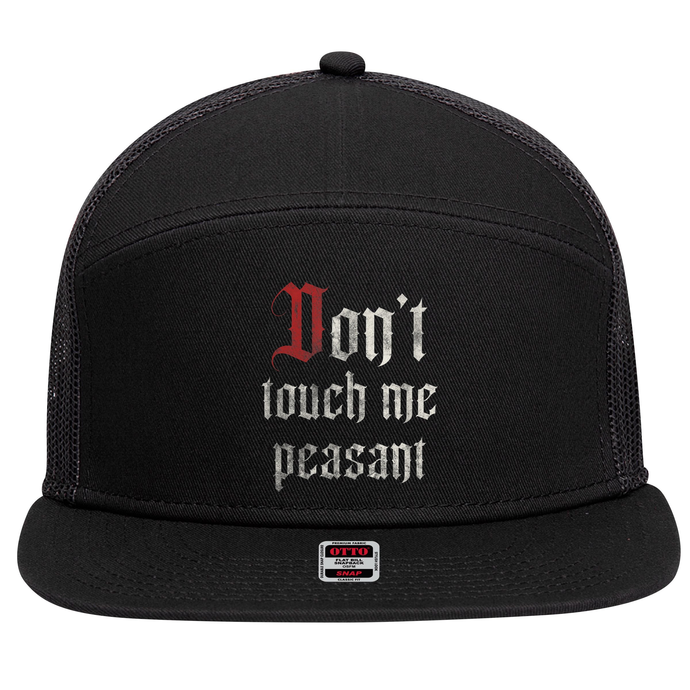 Don't Touch Me Peasant Funny Renaissance Festival 7 Panel Mesh Trucker Snapback Hat