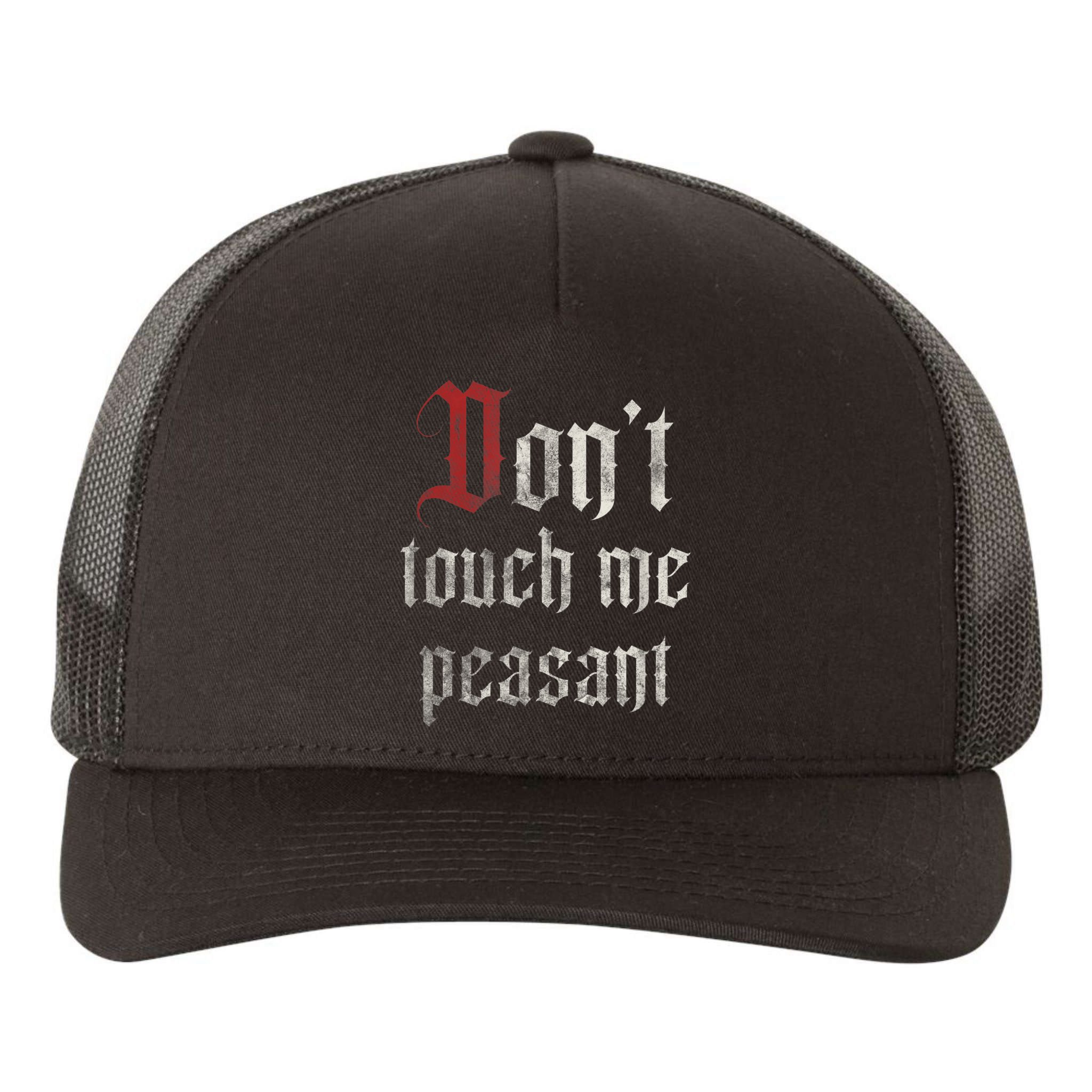 Don't Touch Me Peasant Funny Renaissance Festival Yupoong Adult 5-Panel Trucker Hat