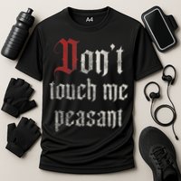 Don't Touch Me Peasant Funny Renaissance Festival Cooling Performance Crew T-Shirt