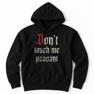 Don't Touch Me Peasant Funny Renaissance Festival Hoodie