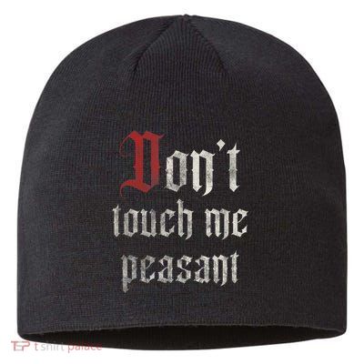 Don't Touch Me Peasant Funny Renaissance Festival Sustainable Beanie