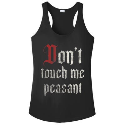 Don't Touch Me Peasant Funny Renaissance Festival Ladies PosiCharge Competitor Racerback Tank