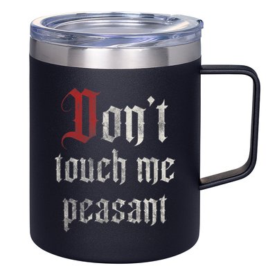 Don't Touch Me Peasant Funny Renaissance Festival 12oz Stainless Steel Coffee Mug