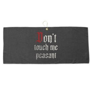 Don't Touch Me Peasant Funny Renaissance Festival Large Microfiber Waffle Golf Towel