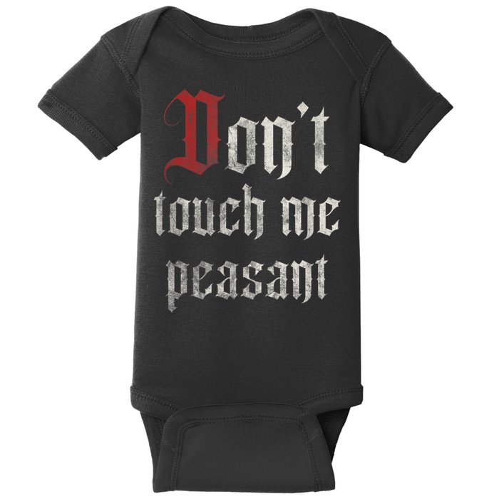 Don't Touch Me Peasant Funny Renaissance Festival Baby Bodysuit