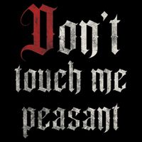 Don't Touch Me Peasant Funny Renaissance Festival Baby Bodysuit