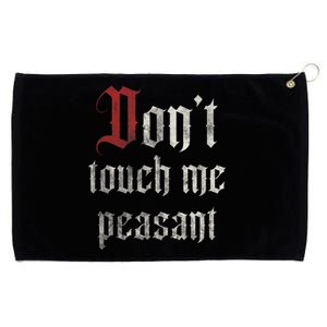 Don't Touch Me Peasant Funny Renaissance Festival Grommeted Golf Towel