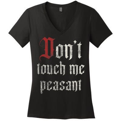 Don't Touch Me Peasant Funny Renaissance Festival Women's V-Neck T-Shirt