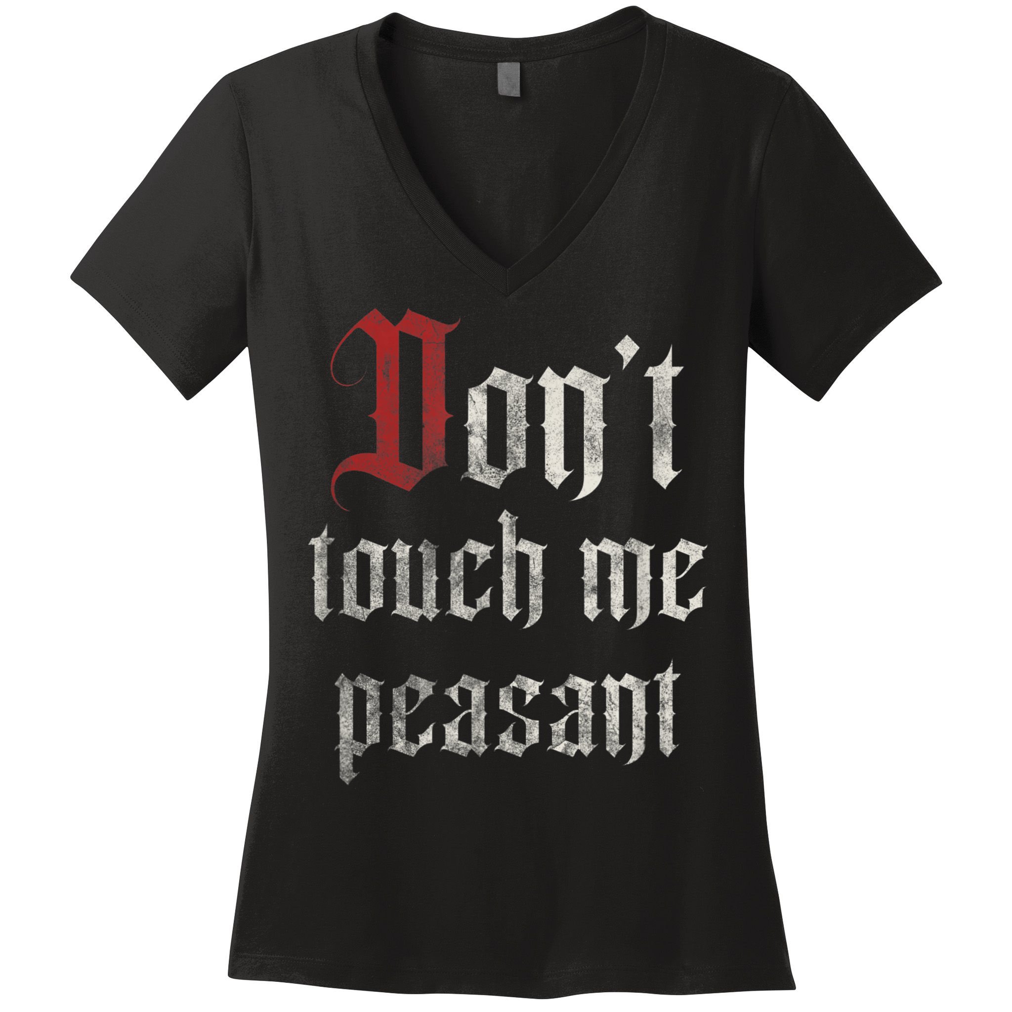 Don't Touch Me Peasant Funny Renaissance Festival Women's V-Neck T-Shirt