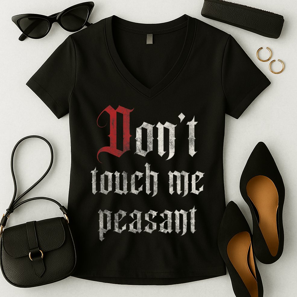 Don't Touch Me Peasant Funny Renaissance Festival Women's V-Neck T-Shirt