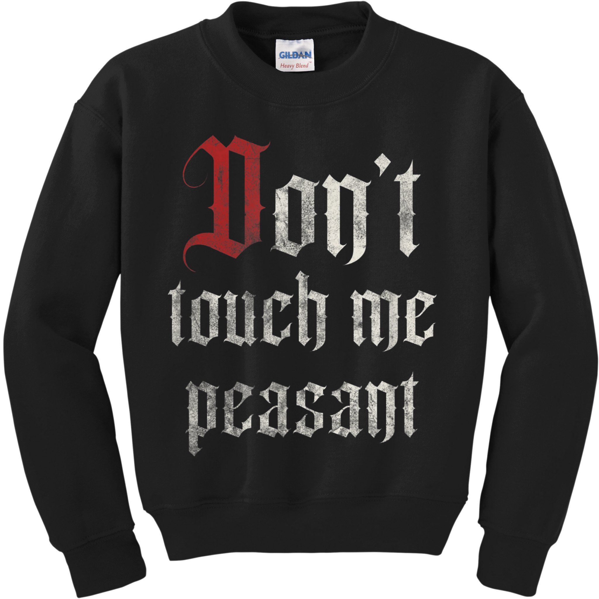 Don't Touch Me Peasant Funny Renaissance Festival Kids Sweatshirt