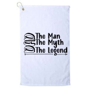 Dad The Man The Myth The Lengend Platinum Collection Golf Towel