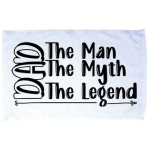 Dad The Man The Myth The Lengend Microfiber Hand Towel