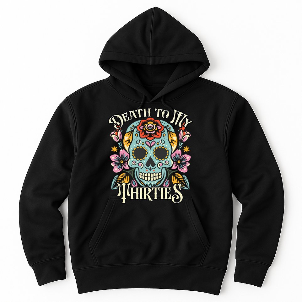 Death To My Thirties Rip 30s Floral Skull 40th Birthday Hoodie