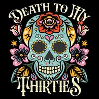 Death To My Thirties Rip 30s Floral Skull 40th Birthday Womens T-Shirt