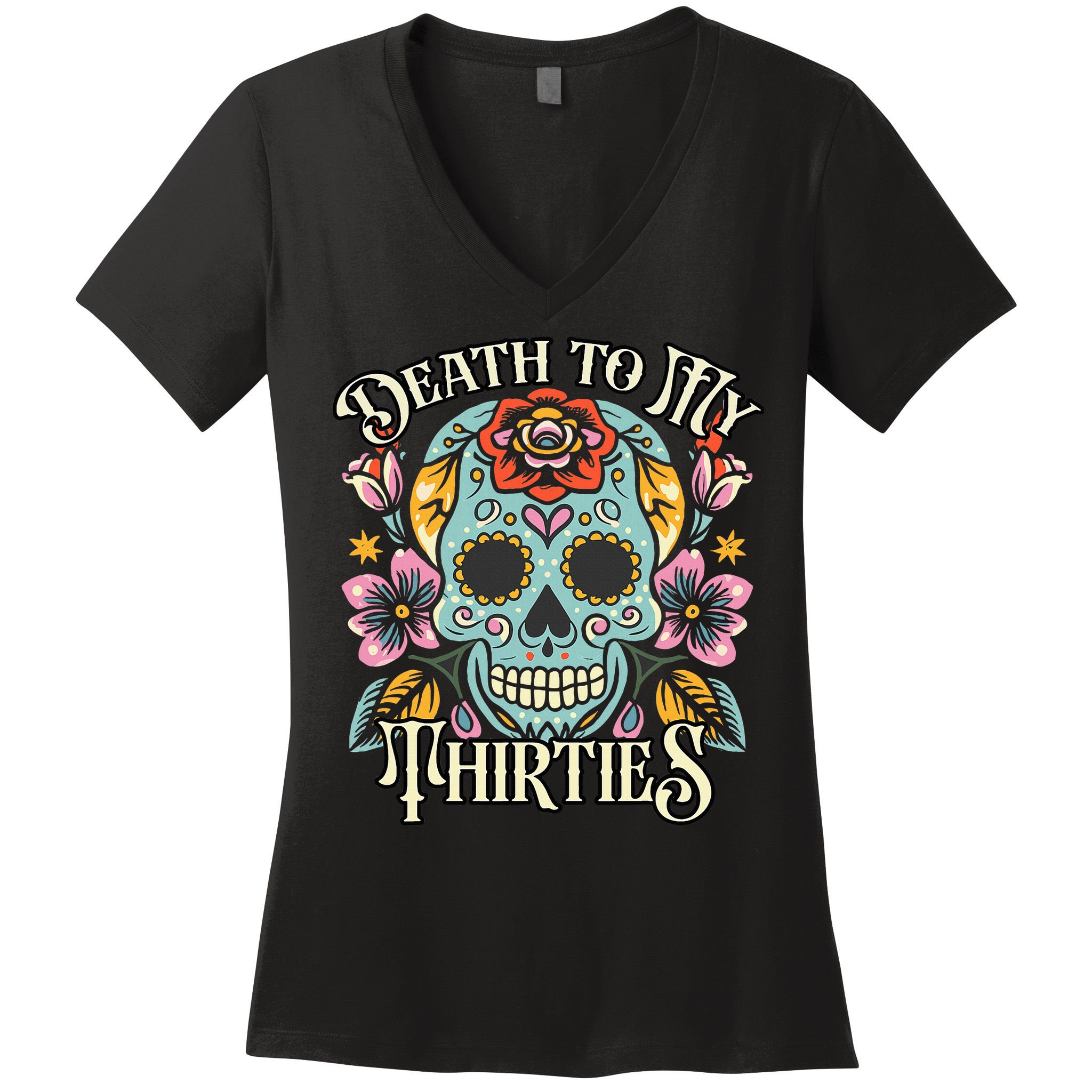 Death To My Thirties Rip 30s Floral Skull 40th Birthday Women's V-Neck T-Shirt