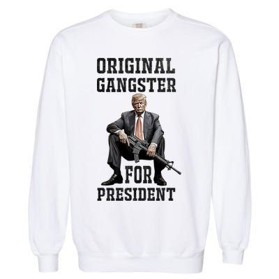 Donald Trump Mugshot Original Gangster For President 2024 Garment-Dyed Sweatshirt