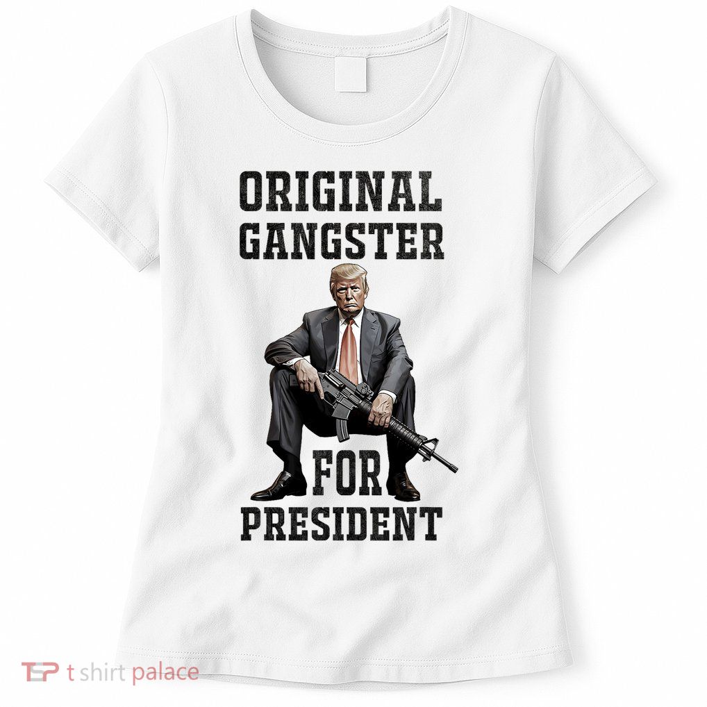 Donald Trump Mugshot Original Gangster For President 2024 Womens T-Shirt