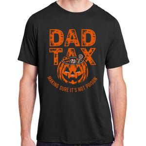 Dad Tax Making Sure Its Not Halloween Adult ChromaSoft Performance T-Shirt