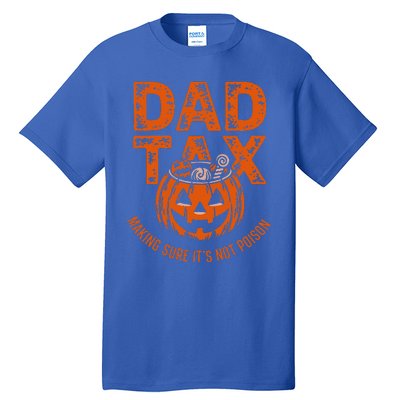 Dad Tax Making Sure Its Not Halloween Tall T-Shirt