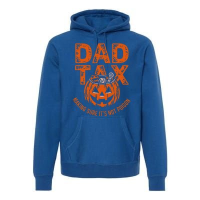 Dad Tax Making Sure Its Not Halloween Premium Hoodie