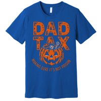 Dad Tax Making Sure Its Not Halloween Premium T-Shirt