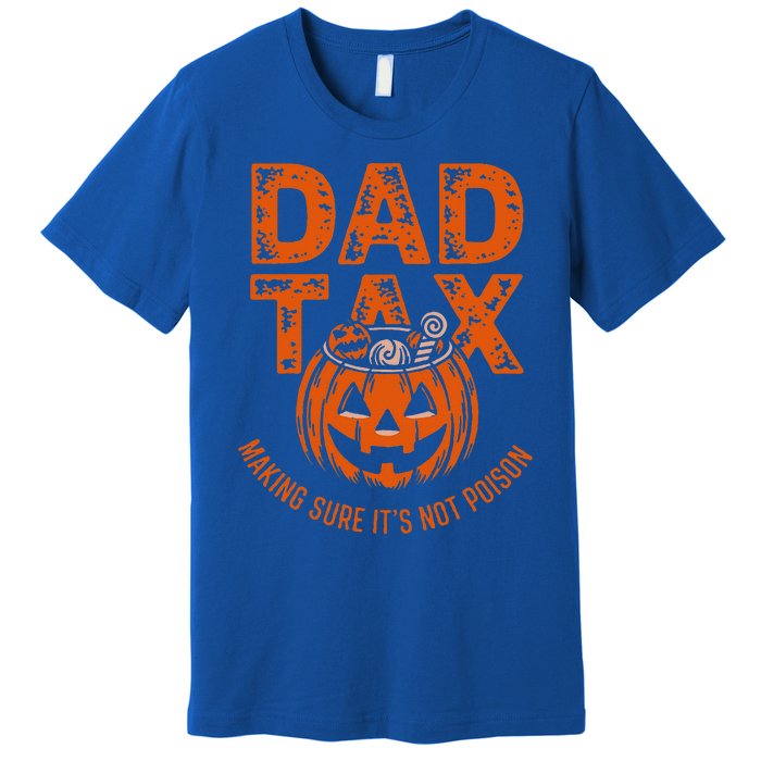 Dad Tax Making Sure Its Not Halloween Premium T-Shirt