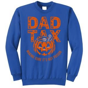 Dad Tax Making Sure Its Not Halloween Tall Sweatshirt