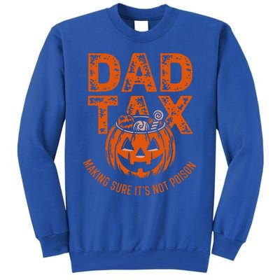 Dad Tax Making Sure Its Not Halloween Tall Sweatshirt