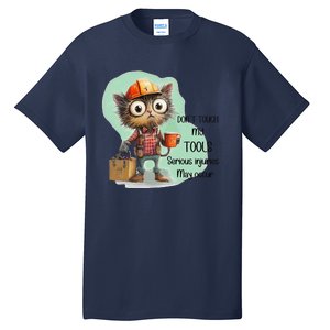 DonT Touch My Tools Serious Injuries May Occur Funny Cat Tall T-Shirt