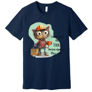 DonT Touch My Tools Serious Injuries May Occur Funny Cat Premium T-Shirt