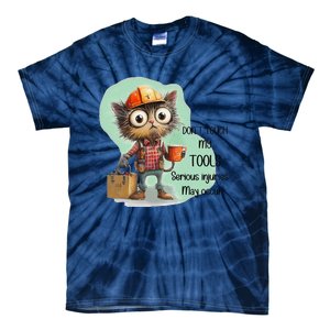 DonT Touch My Tools Serious Injuries May Occur Funny Cat Tie-Dye T-Shirt