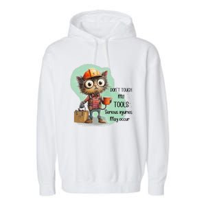 DonT Touch My Tools Serious Injuries May Occur Funny Cat Garment-Dyed Fleece Hoodie