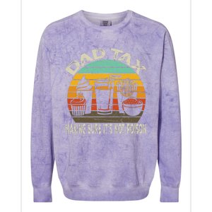 Dad Tax Making Sure ItS Not P.O.I.S.O.N Colorblast Crewneck Sweatshirt