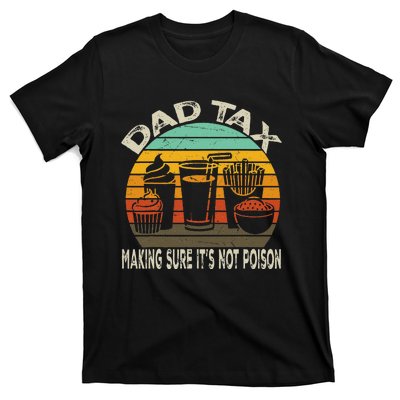 Dad Tax Making Sure ItS Not P.O.I.S.O.N T-Shirt