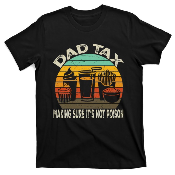 Dad Tax Making Sure ItS Not P.O.I.S.O.N T-Shirt