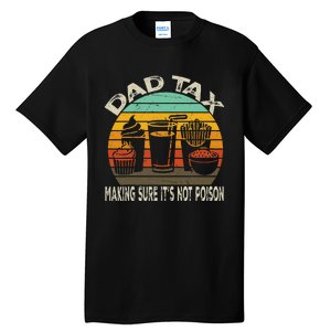 Dad Tax Making Sure ItS Not P.O.I.S.O.N Tall T-Shirt