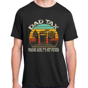 Dad Tax Making Sure ItS Not P.O.I.S.O.N Adult ChromaSoft Performance T-Shirt