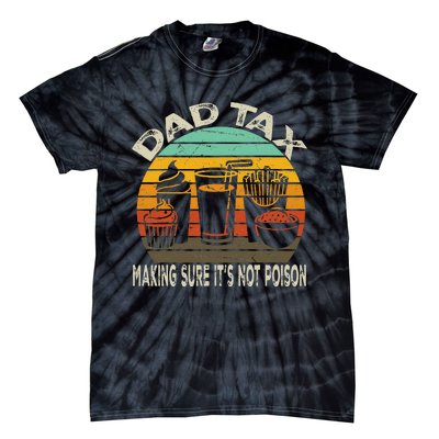 Dad Tax Making Sure ItS Not P.O.I.S.O.N Tie-Dye T-Shirt